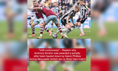 Reason why 23-year-old Newcastle forward Anthony Gordon was awarded a penalty after been fouled down by Kalvin Phillips during Newcastle United win vs West Ham match