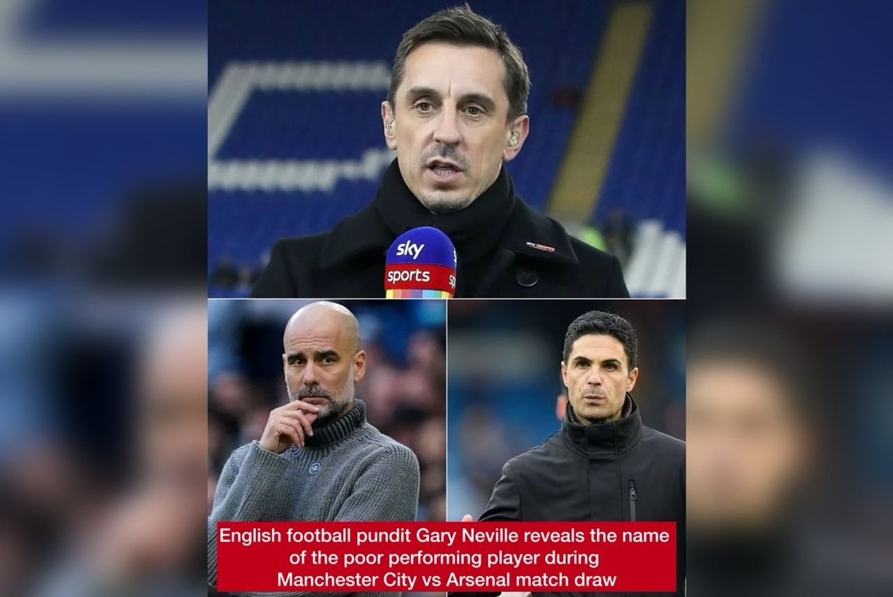 Gary Neville reveals the name of the poor performing player during Manchester City vs Arsenal match draw